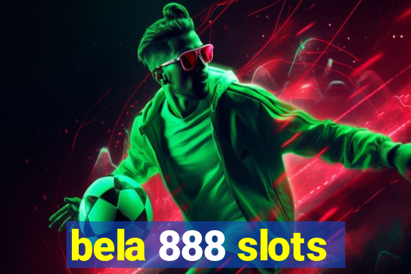 bela 888 slots